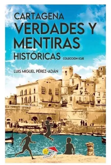 Imagen de la fuente asociada a: Rincón Literario de Paco Marín: "Cartagena. Verdades y mentiras históricas"